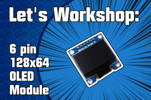 Let's Workshop: 128x64 6pin OLED Module