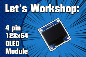 Let's Workshop: 128x64 4pin OLED Module
