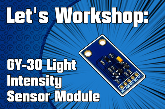 Let's Workshop: GY-30 Light Intensity Sensor Module