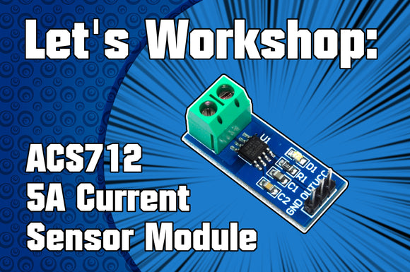 Let's Workshop: ACS712 5A Current Sensor Module