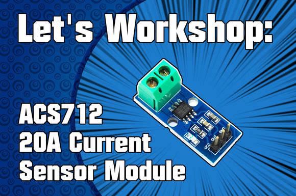 Let's Workshop: ACS712 20A Current Sensor Module