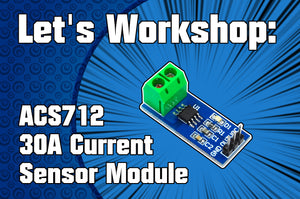 Let's Workshop: ACS712 30A Current Sensor Module