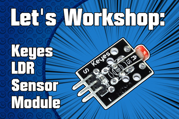 Let's Workshop: Keyes LDR Sensor Module Black Version