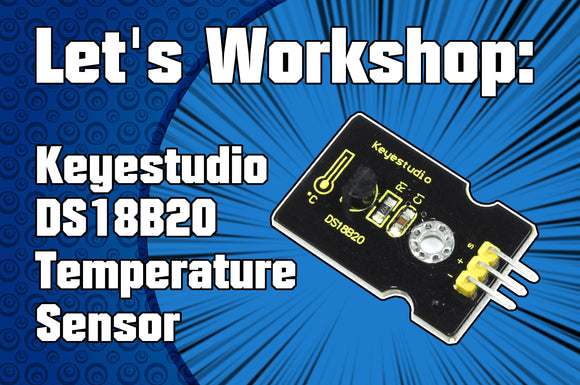 Let's Workshop: Keysetudio DS18B20 Temperature Sensor Module