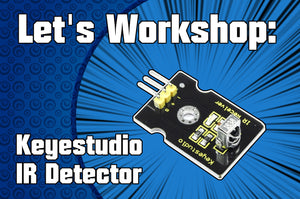 Let's Workshop: Keyestudio IR Receiver Module