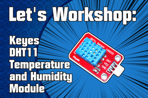Let's Workshop: Keyes DHT11 Temperature and Humidity Module