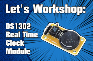 Let's Workshop: DS1302 Real Time Clock Module