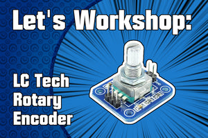 Let's Workshop: LC Tech Rotary Encoder